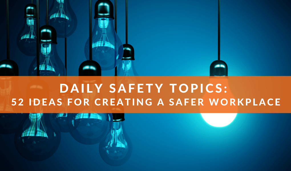 Daily Safety Topics: 52 Ideas for Creating a Safer Workplace