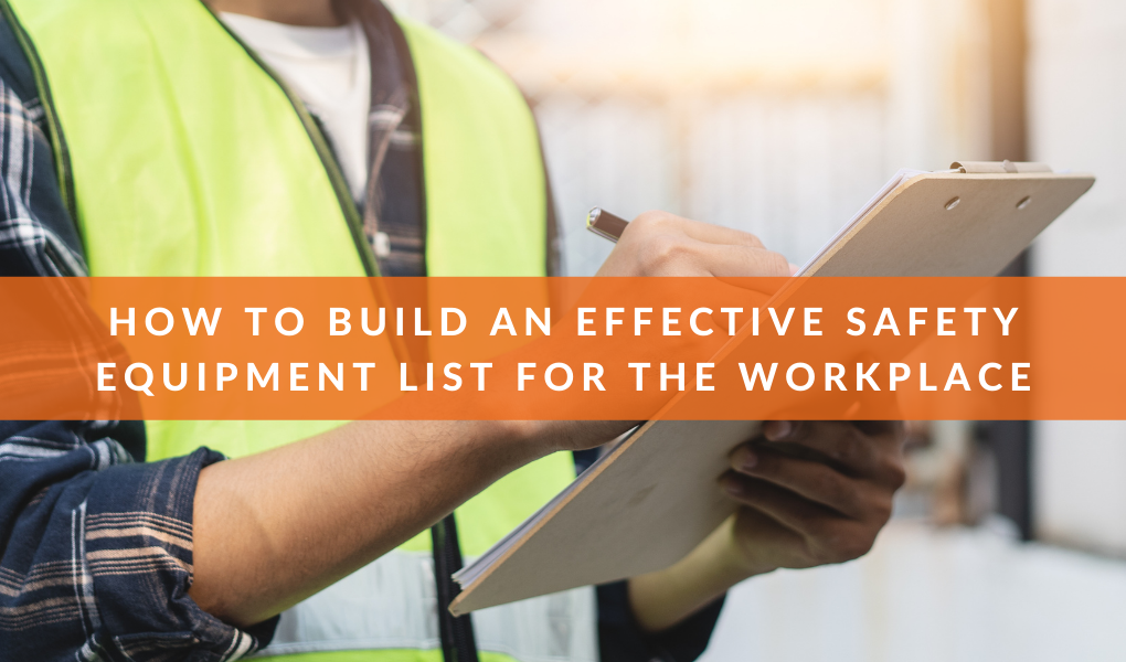 How to Build an Effective Safety Equipment List for the Workplace